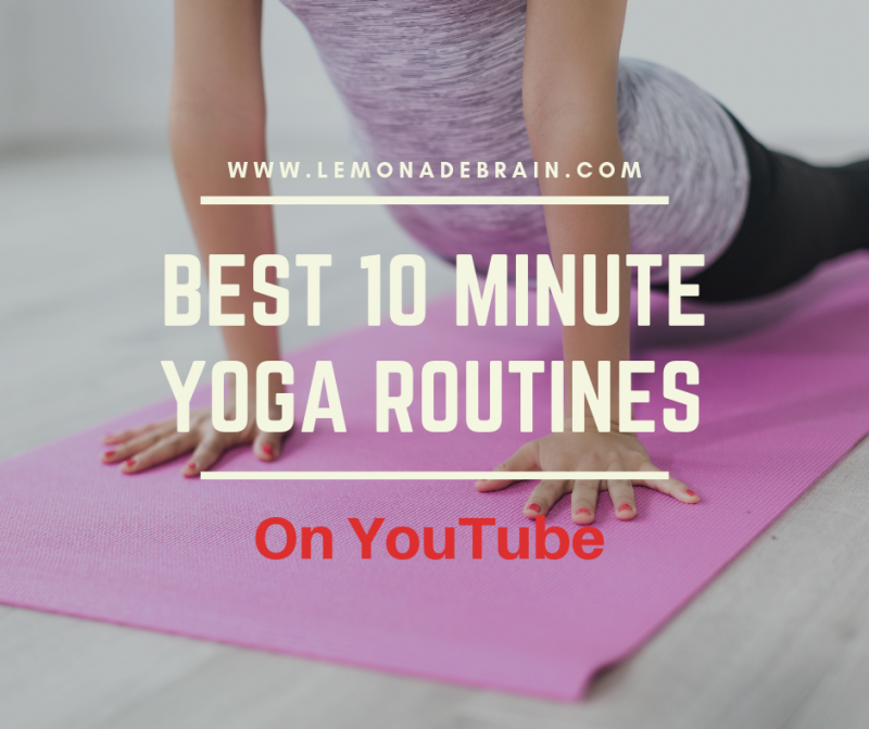 Best 10 Minute Yoga Routines - Lemonade Brain