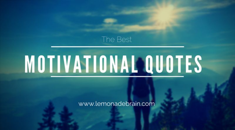 The Best Motivational Quotes - Lemonade Brain